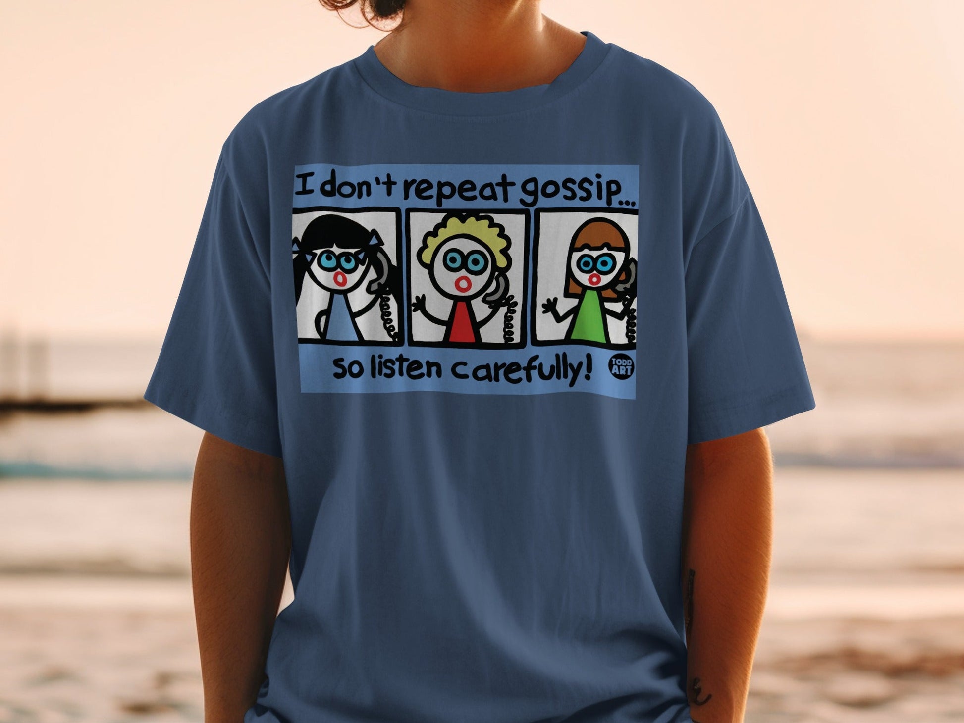 I Don't Repeat Gossip So Listen Carefully Artwork Shirt