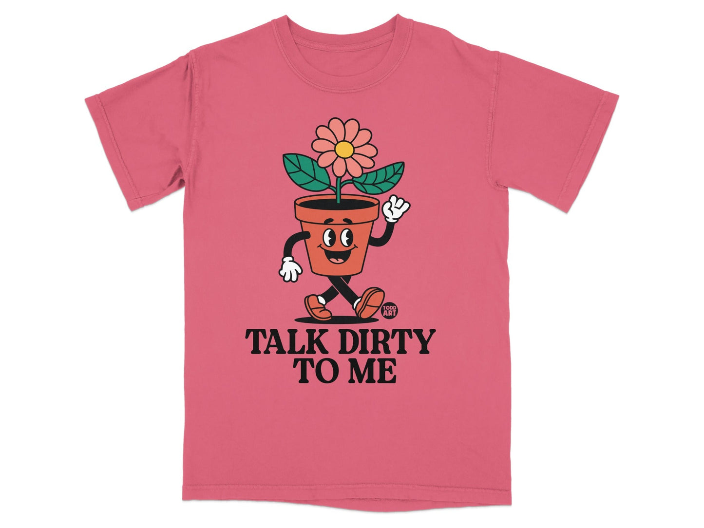 Pink t-shirt with cartoon flowerpot character saying "TALK DIRTY TO ME."