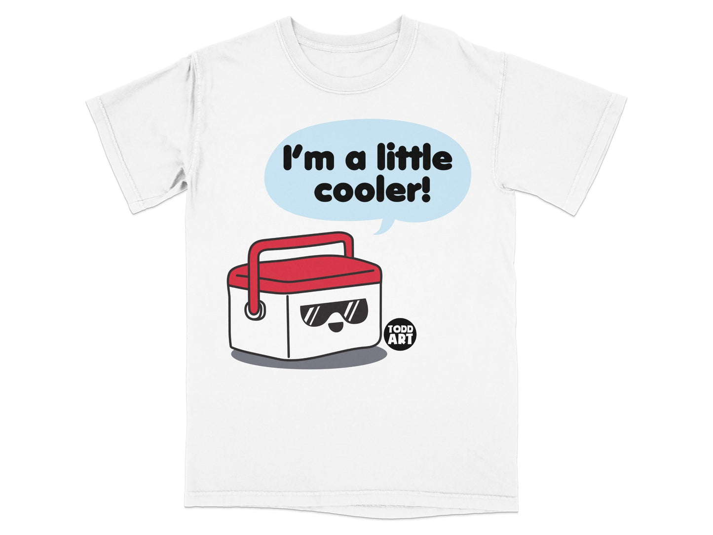 I'm a little cooler! Todd Art cartoon cooler t-shirt product type