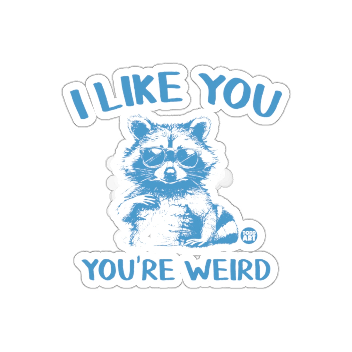 Cool Raccoon I Like You You're Weird Design sticker