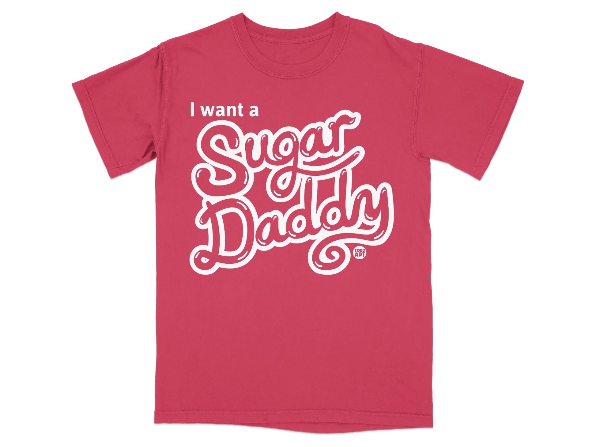 I Want a Sugar Daddy Statement T-shirt for Adults