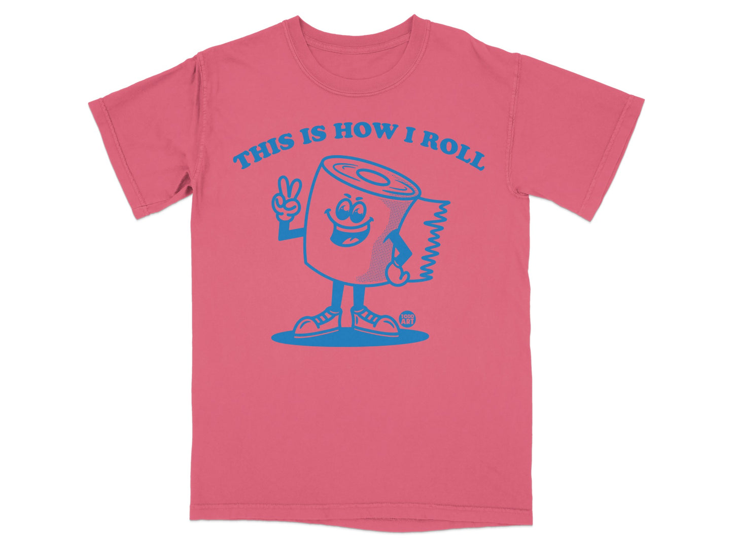 Pink t-shirt with blue cartoon toilet paper character saying "This is how I roll".