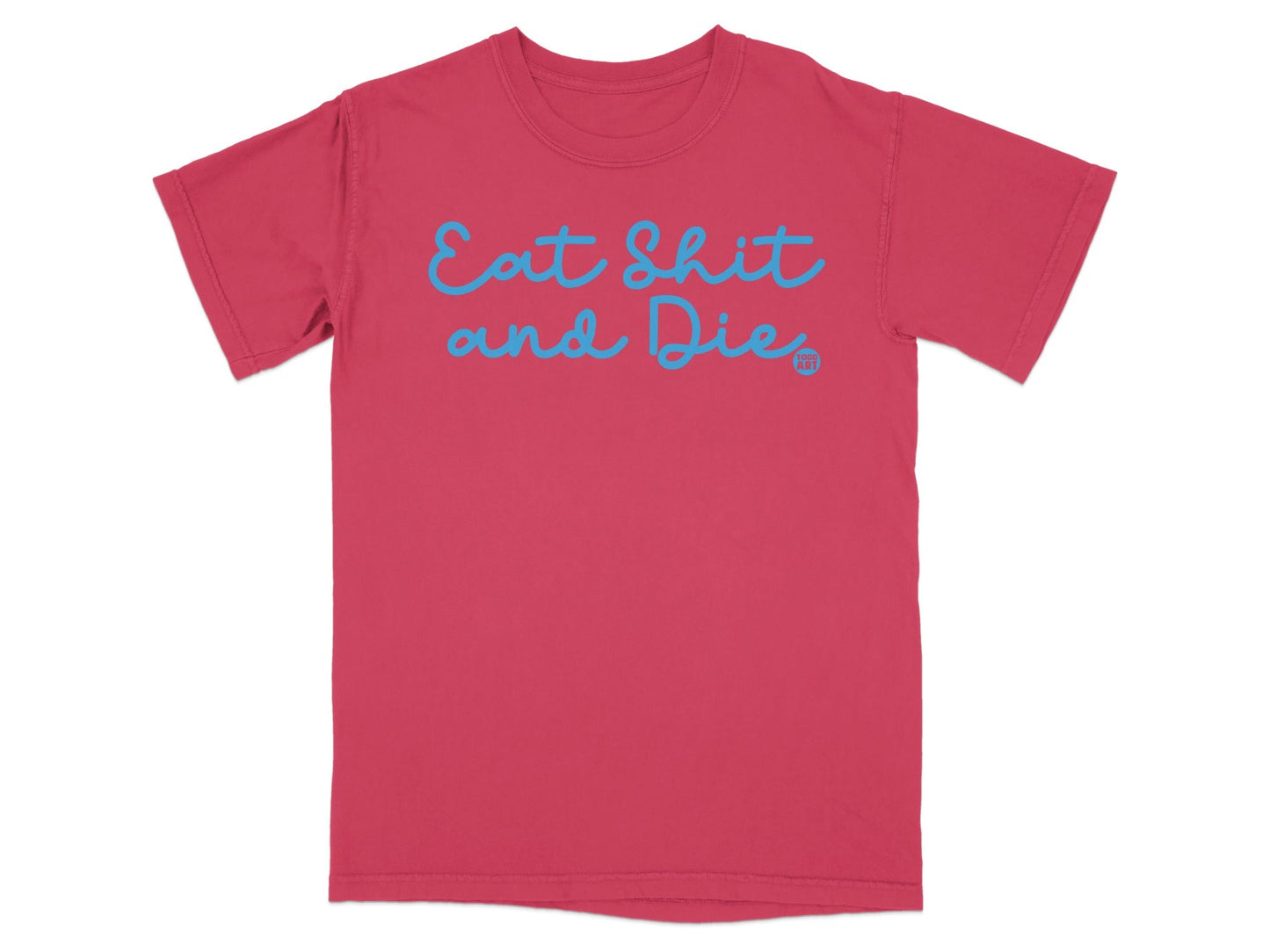 Eat Shit and Die Graphic Tee Bold Statement Shirt