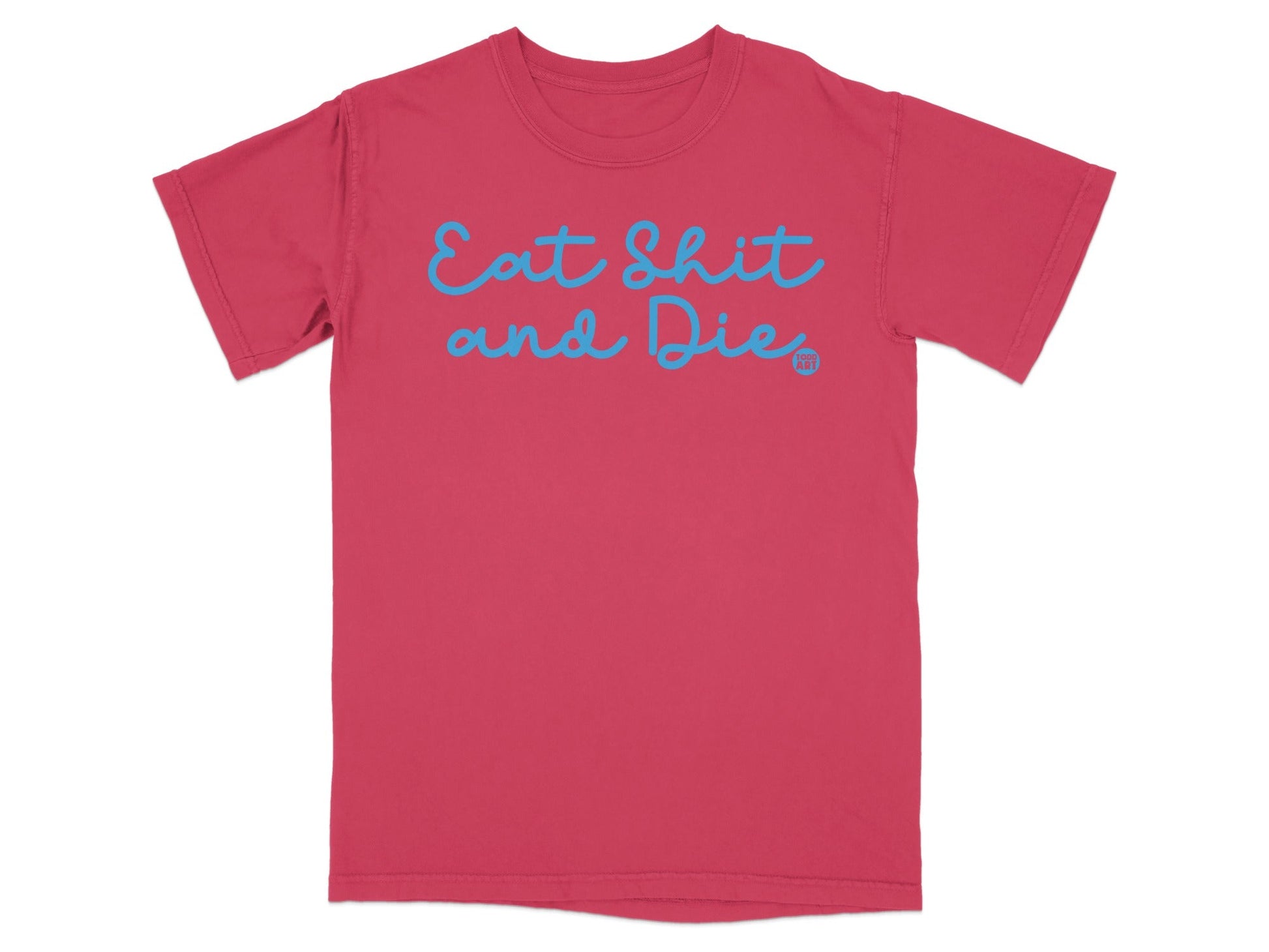 Eat Shit and Die Graphic Tee Bold Statement Shirt