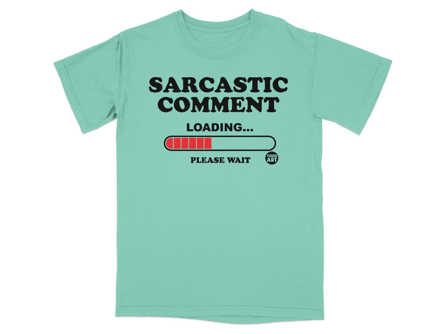 SARCASTIC COMMENT LOADING PLEASE WAIT product type