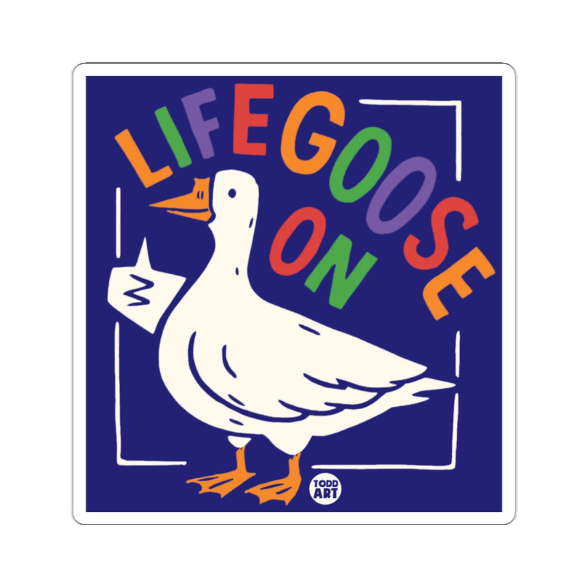 Life Goose On Colorful Goose Artwork Sticker