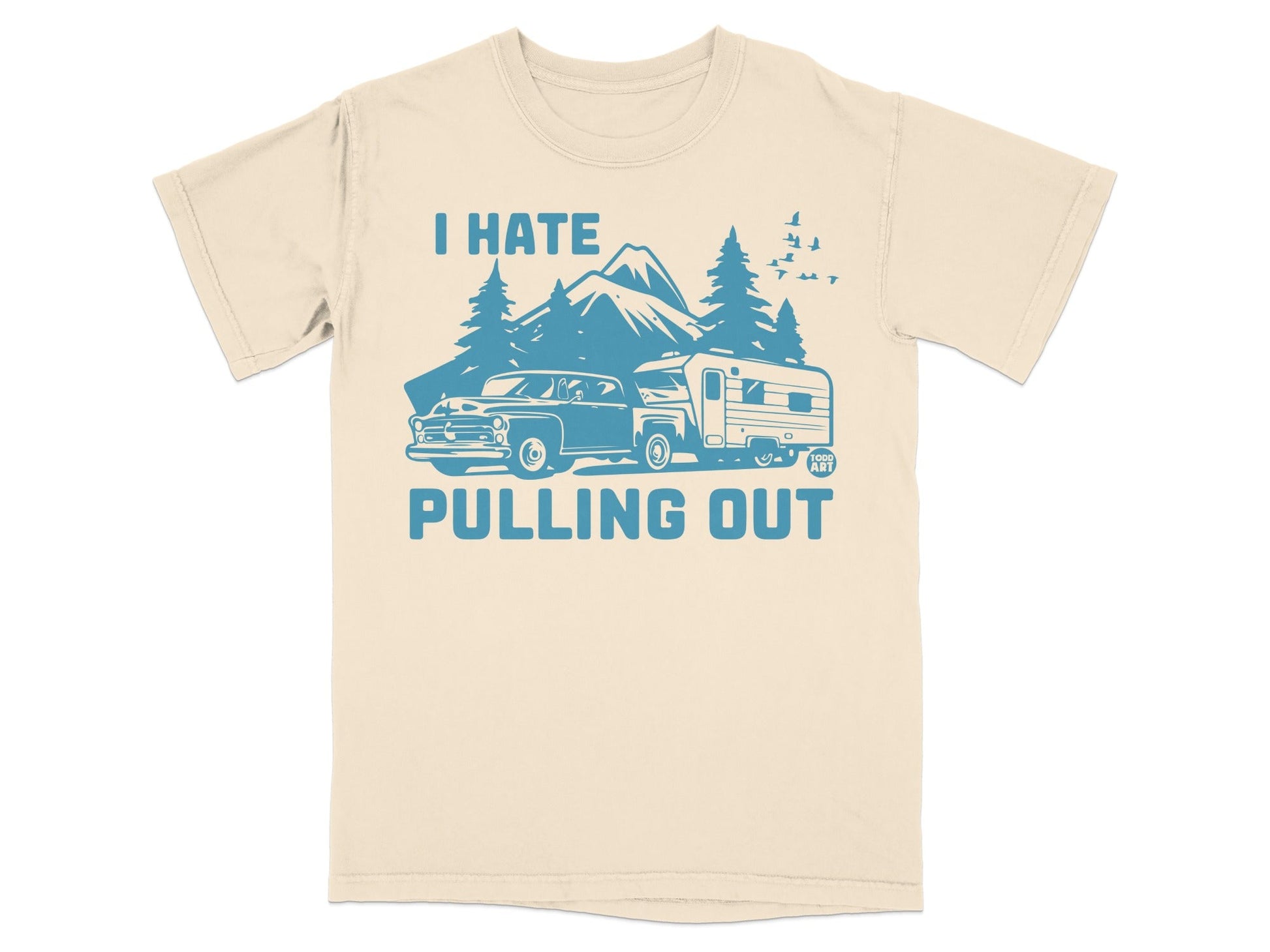 Cream t-shirt with "I HATE PULLING OUT" and retro camper scene.