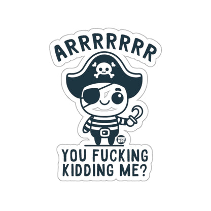 ARRRRRR You Fucking Kidding Me Sticker