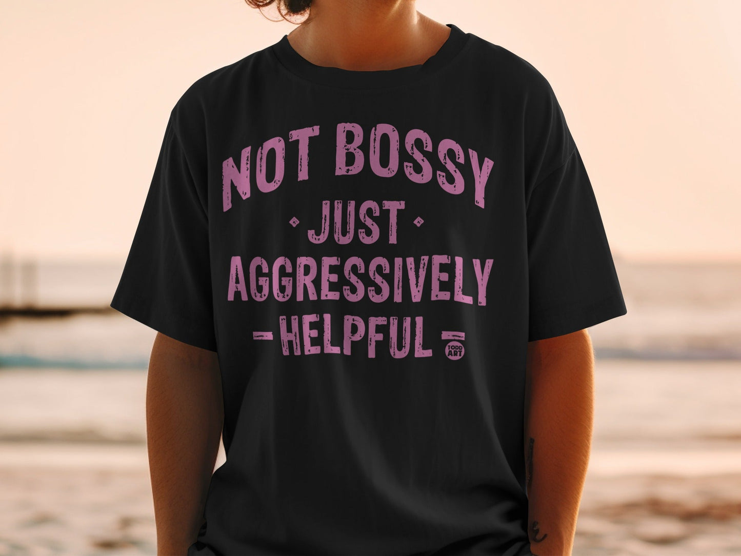 Not Bossy Just Aggressively Helpful T-shirt