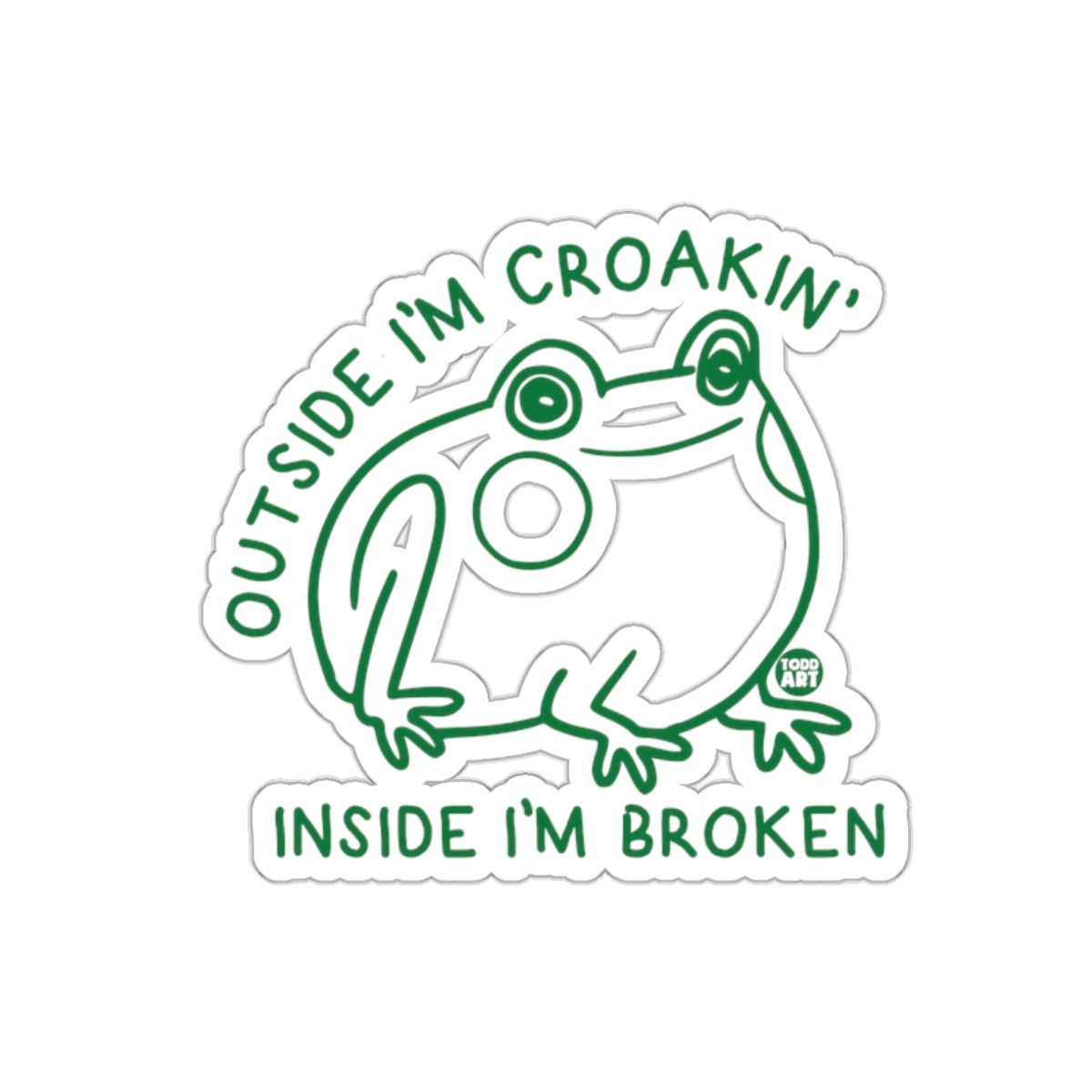 Outside I'm Croakin' Inside I'm Broken Sticker