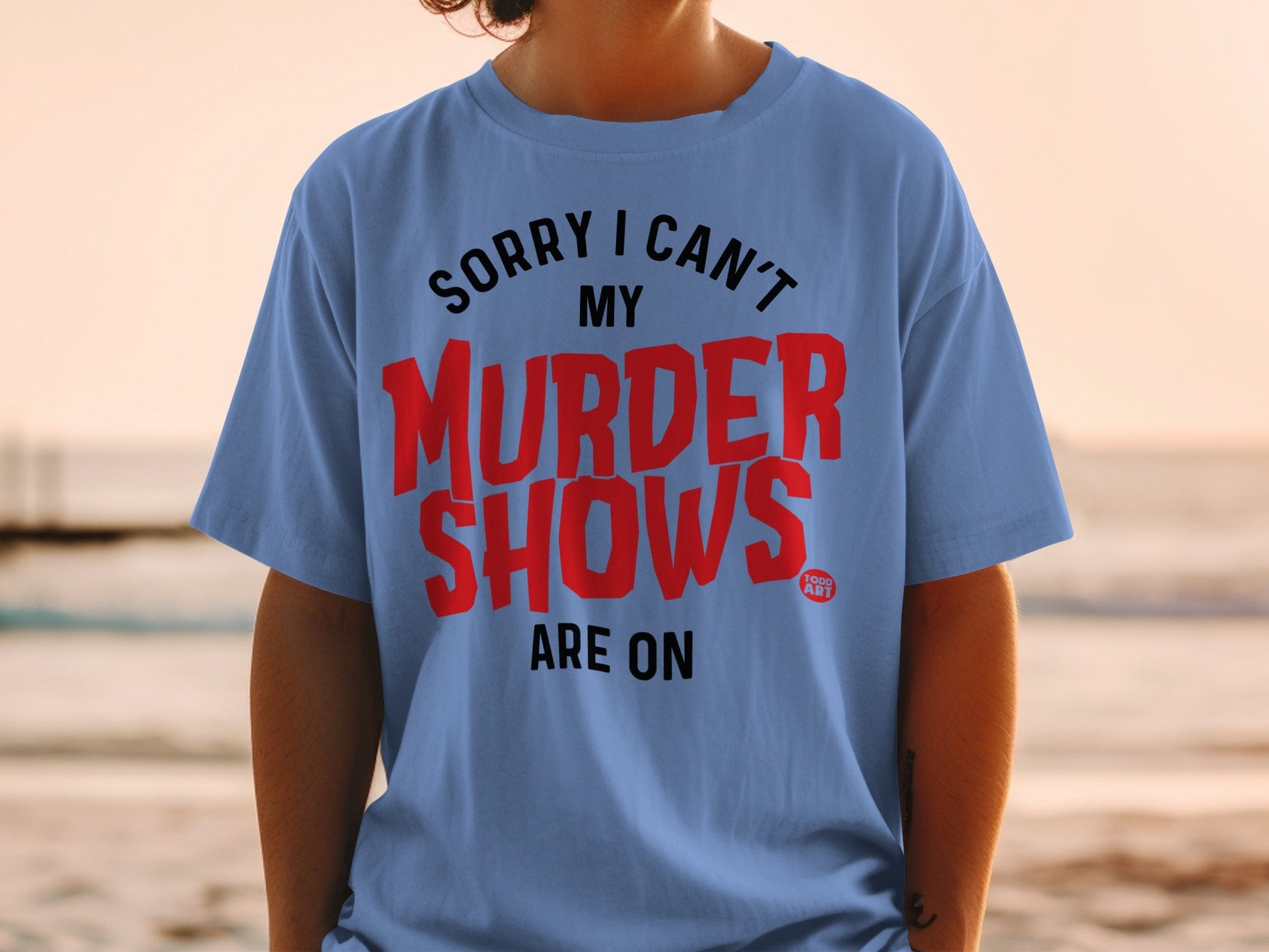 Sorry I Can't My Murder Shows Are On T-shirt