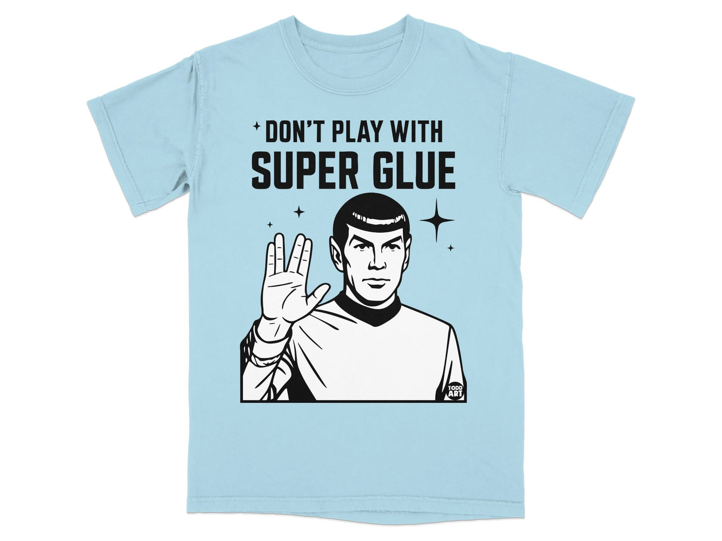 Light blue t-shirt with graphic of Spock raising hand, text "Don't Play With Super Glue".