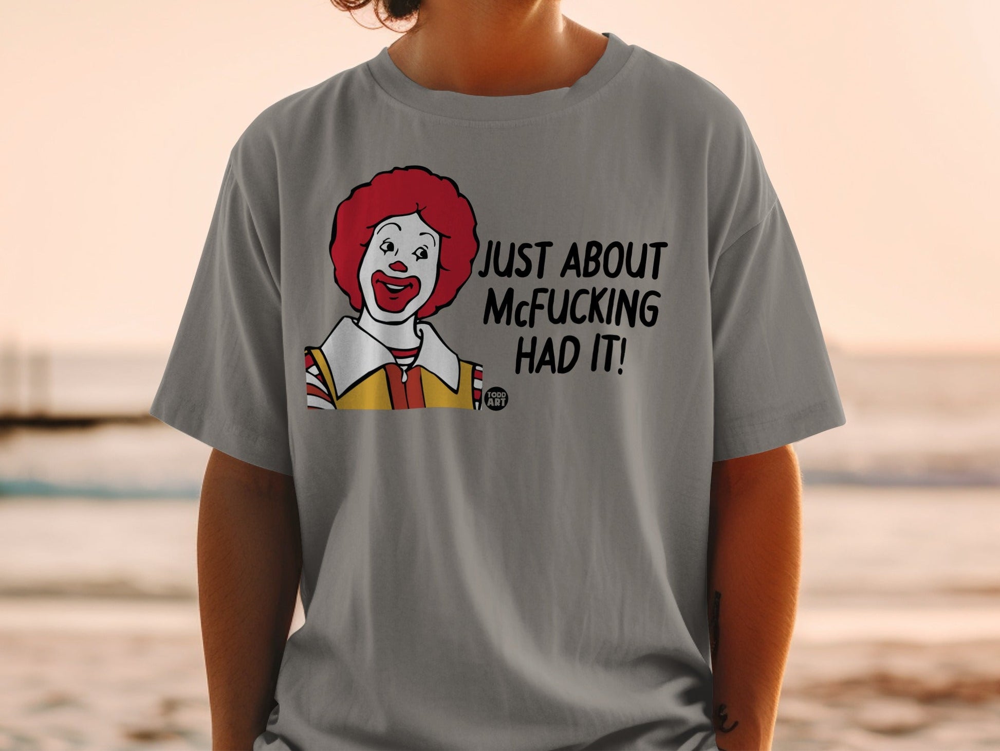 Grey t-shirt with Ronald McDonald graphic and "JUST ABOUT MCFUCKING HAD IT!" text.