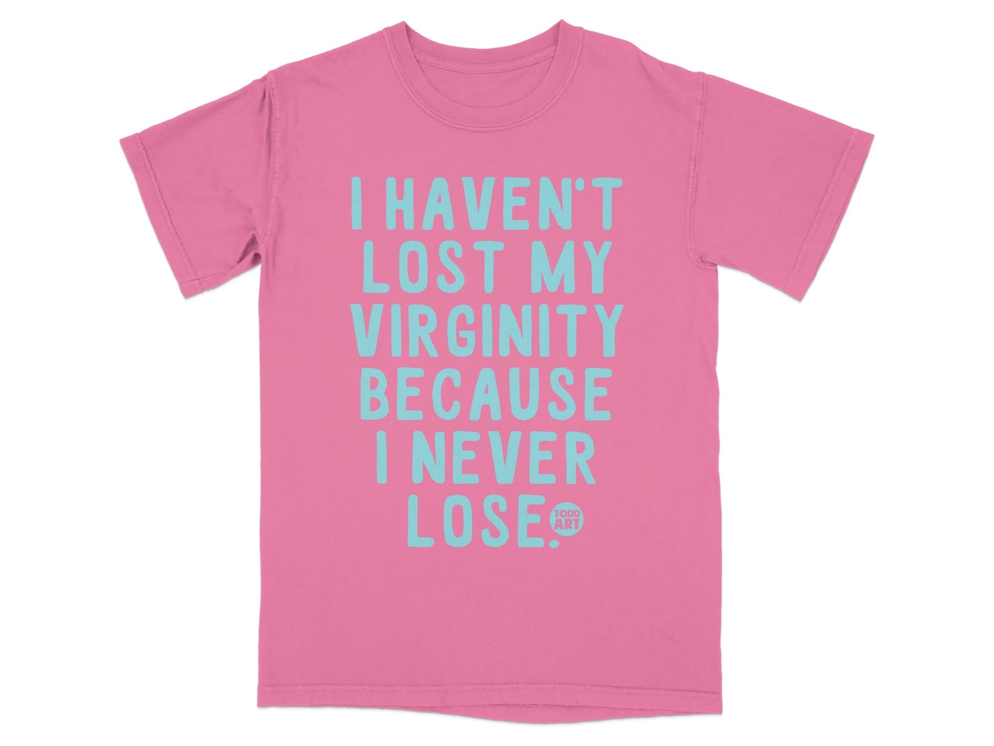 I Haven't Lost My Virginity Because I Never Lose Shirt