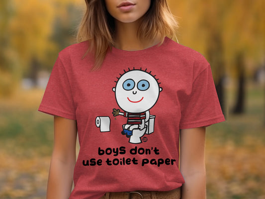 Boys Don't Use Toilet Paper T-shirt