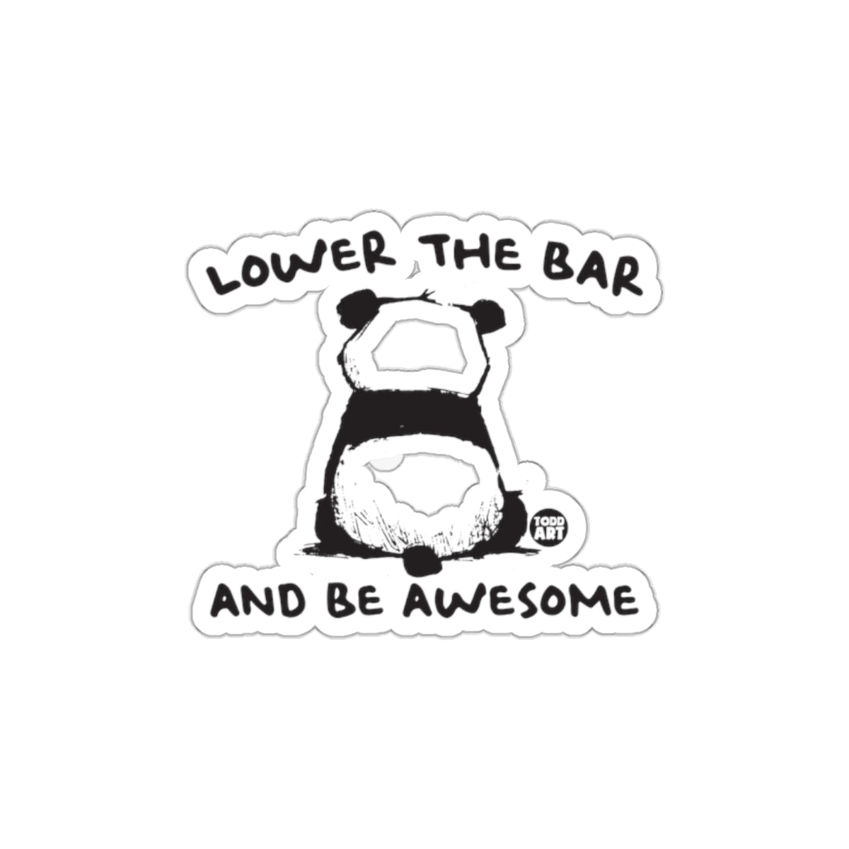 Lower The Bar And Be Awesome Panda Sticker