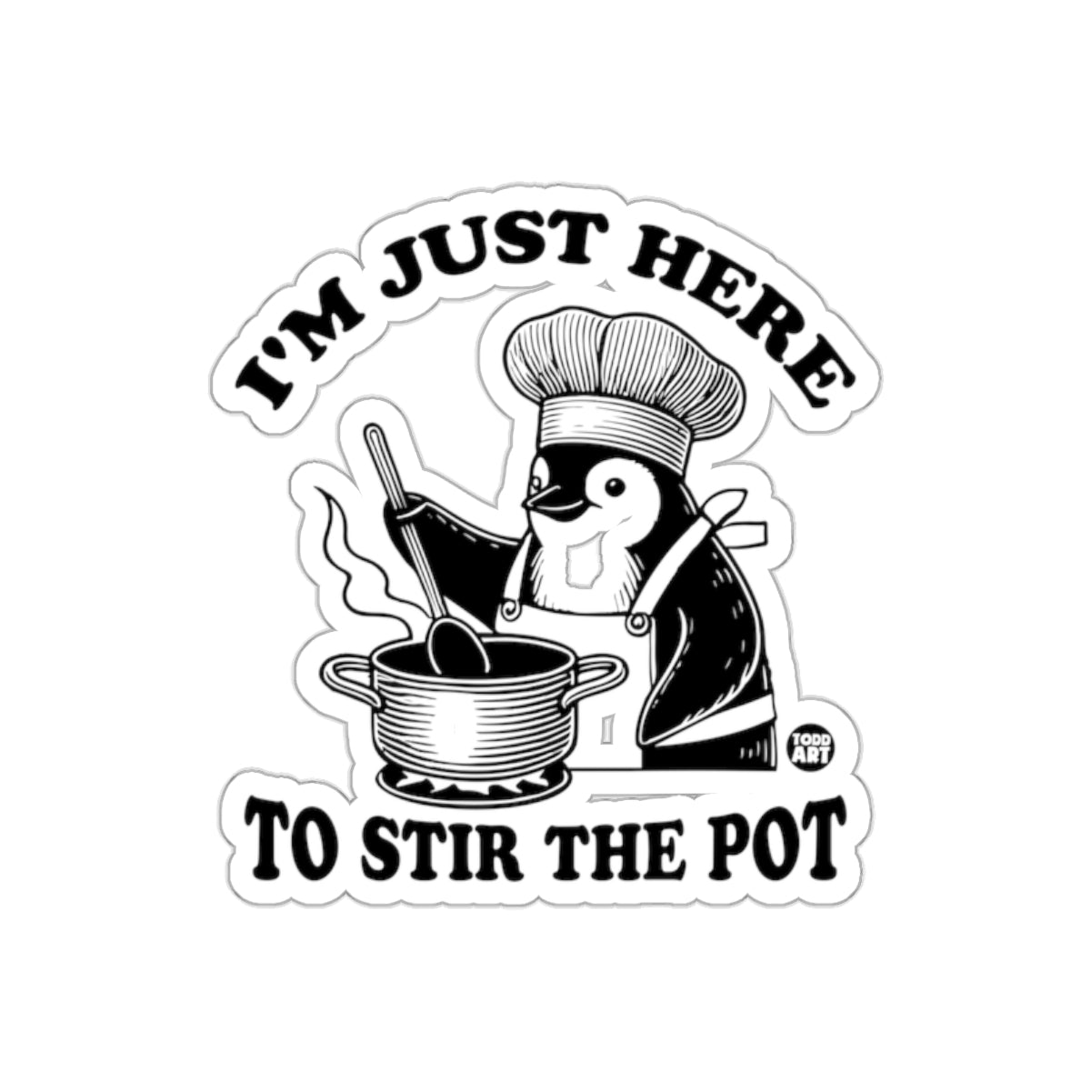 Penguin Chef I'm Just Here to Stir the Pot Funny sticker