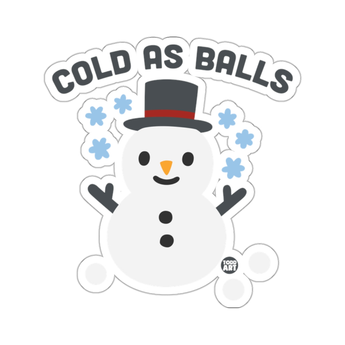 Cold AS Balls Snowman Snowflakes Top Hat Winter 