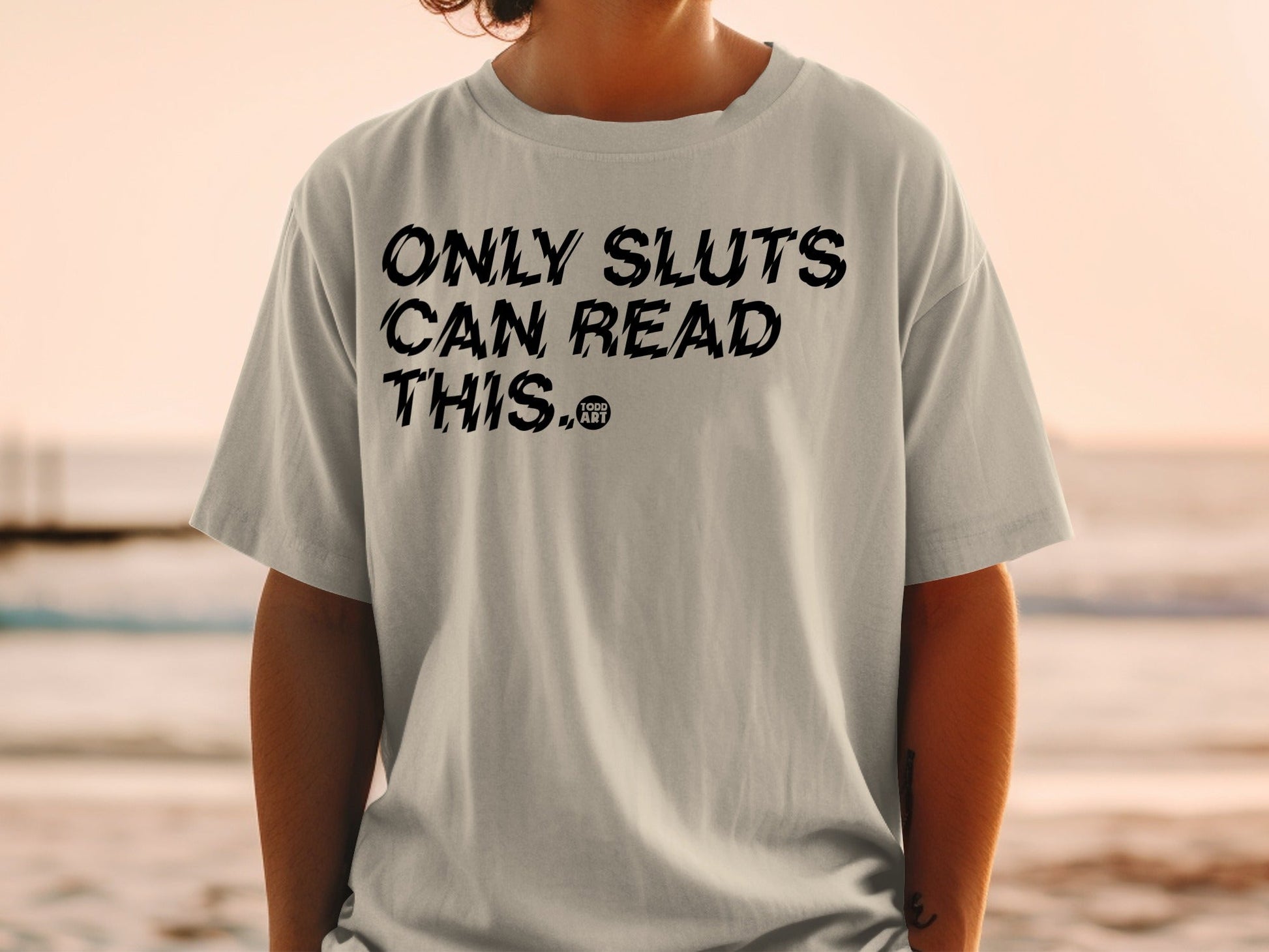 Only Sluts Can Read This Statement T-shirt