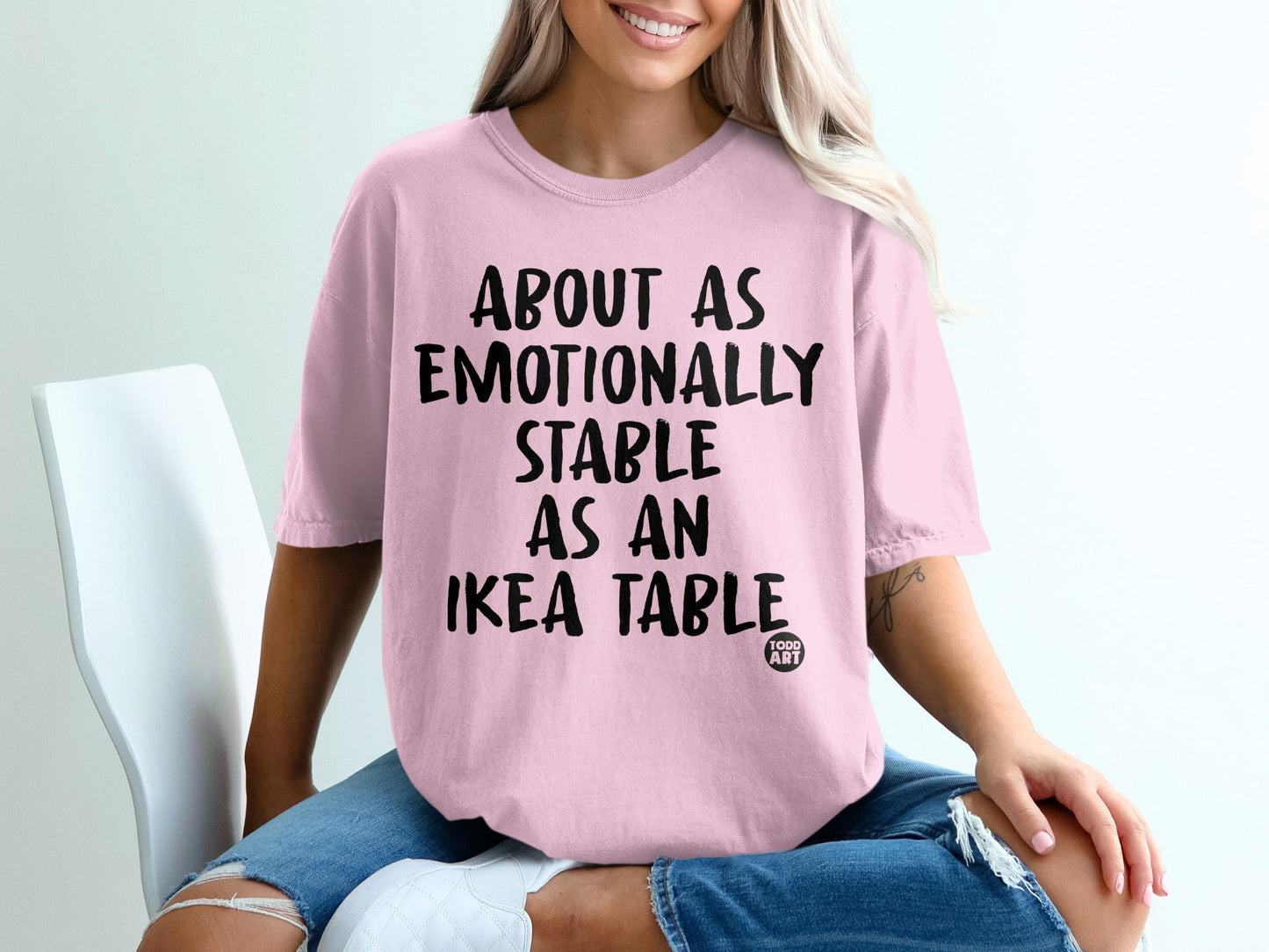 About as Emotionally Stable as an IKEA Table Shirt