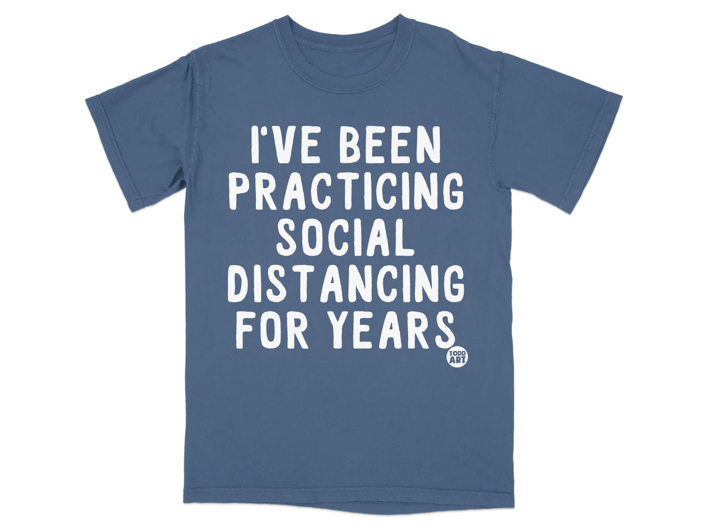 I've Been Practicing Social Distancing For Years T-shirt
