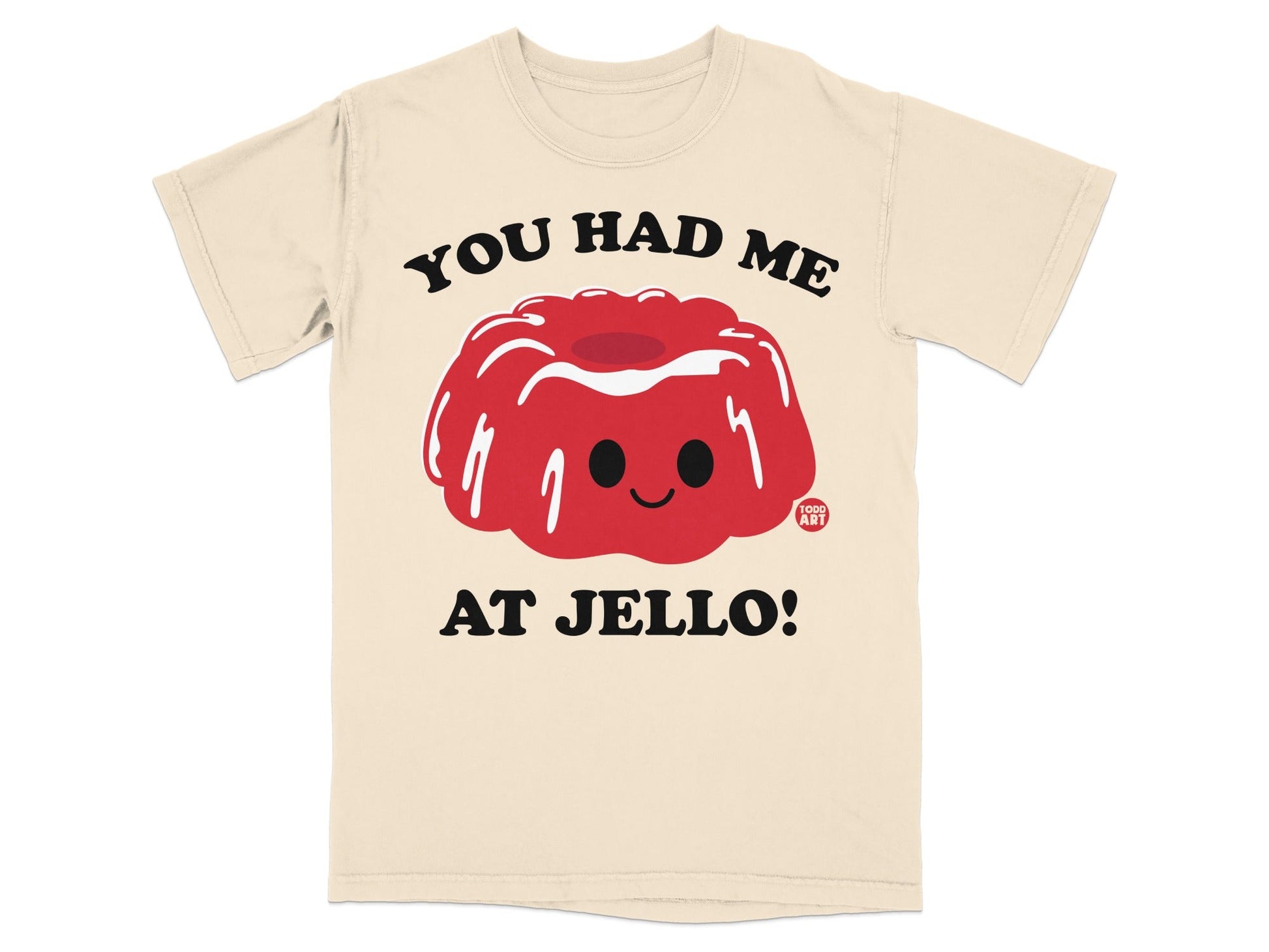 You Had Me At Jello Cute Fun Graphic T-Shirt