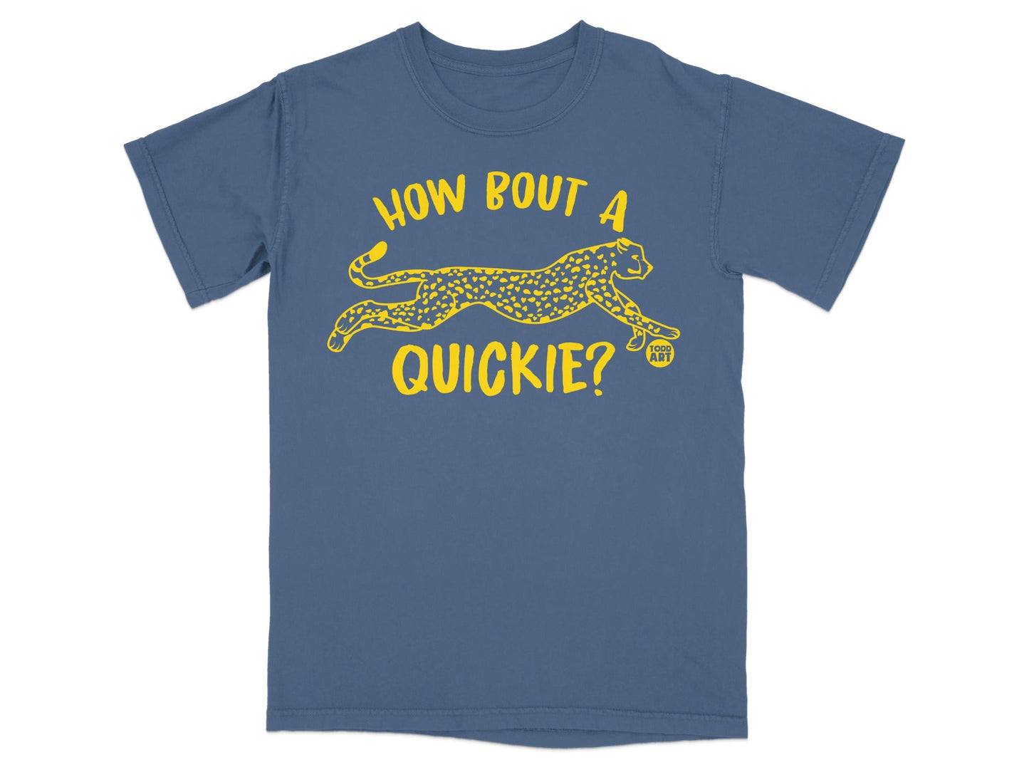 How Bout A Quickie Todd Art graphic tee