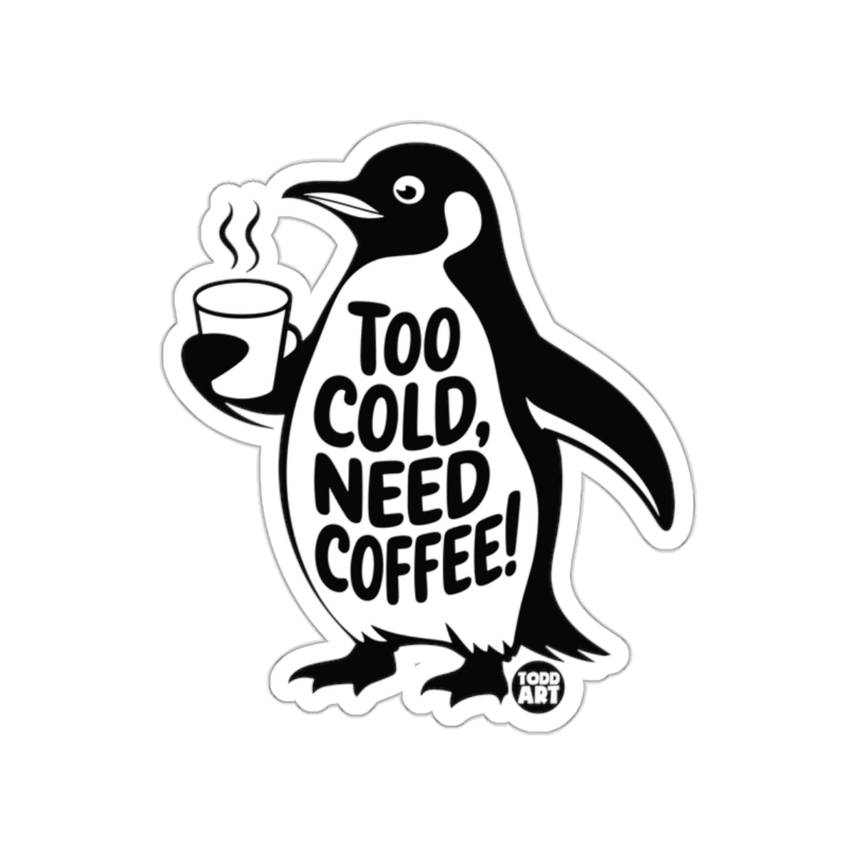 Too Cold Need Coffee Funny Penguin Art Sticker