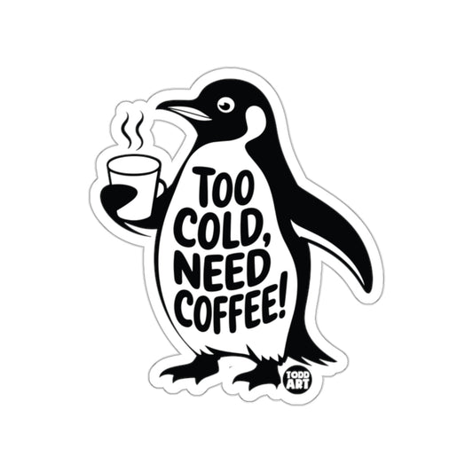 Too Cold Need Coffee Funny Penguin Art Sticker