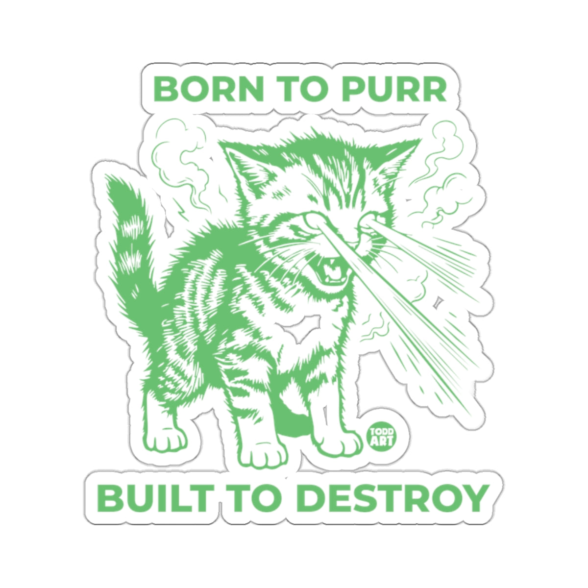 BORN TO PURR BUILT TO DESTROY Laser Cat Todd Art 