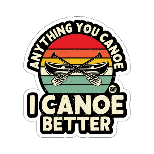 Anything You Canoe I Canoe Better Retro Sunset Stripes 