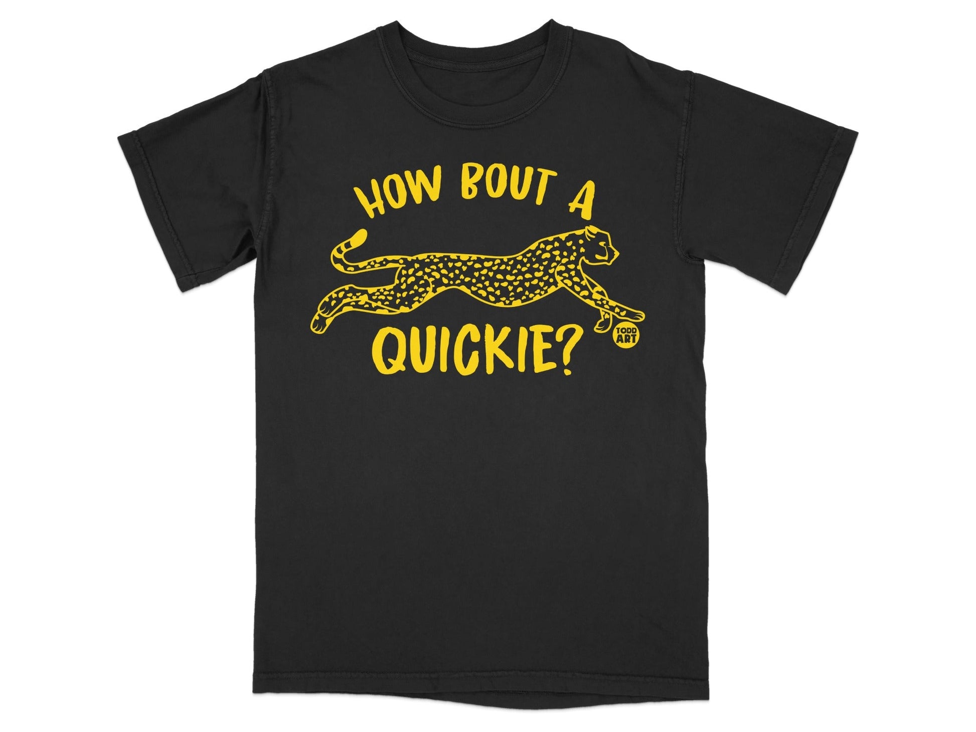 How Bout a Quickie Leopard Graphic Todd Art T-shirt