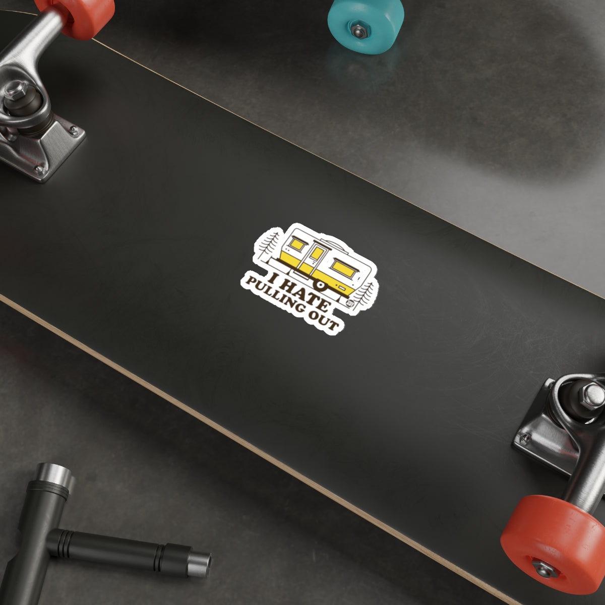 I Hate Pulling Out Camping Travel Trailer Todd Art sticker
