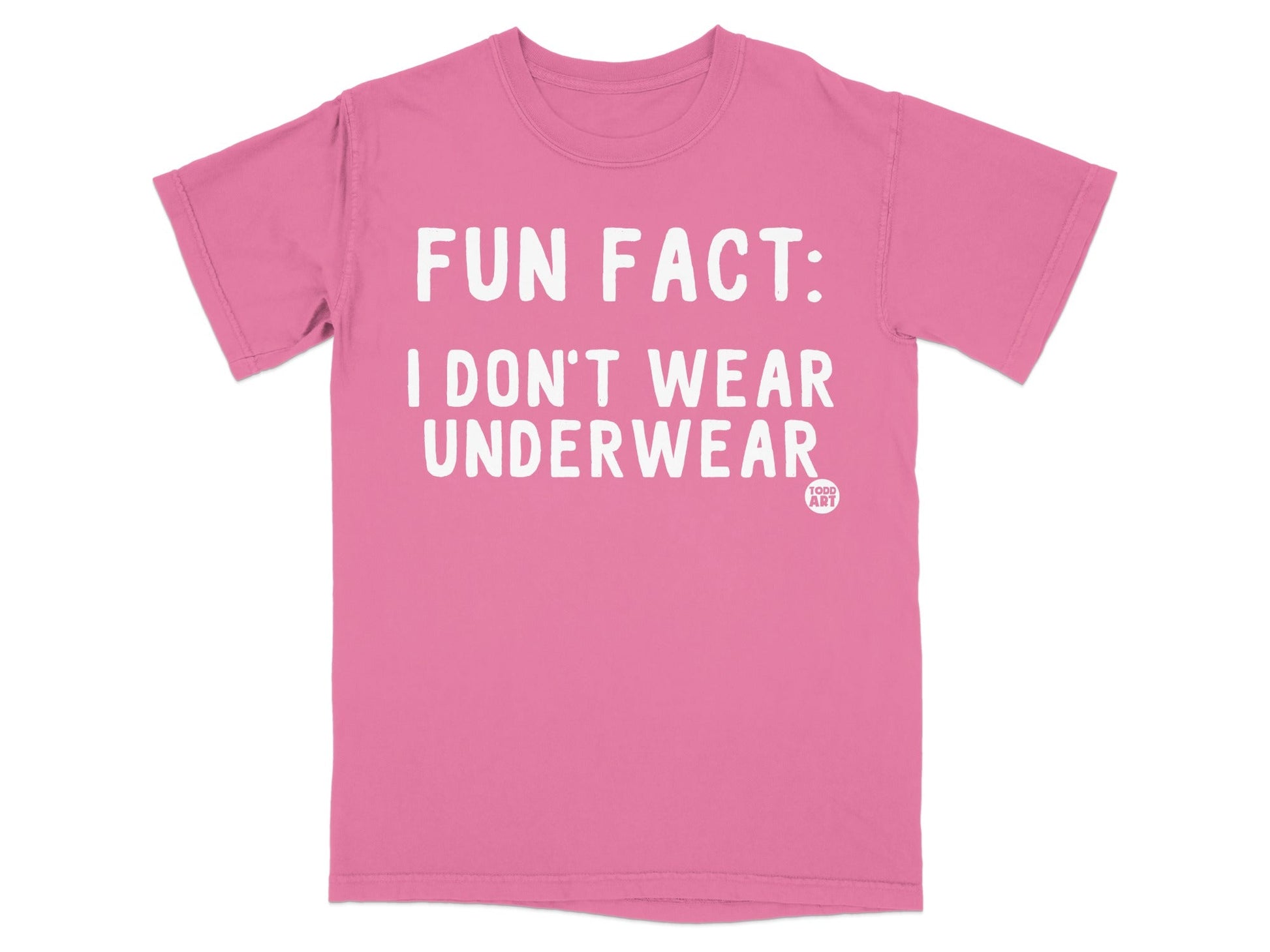 Fun Fact I Don't Wear Underwear Quote T-Shirt
