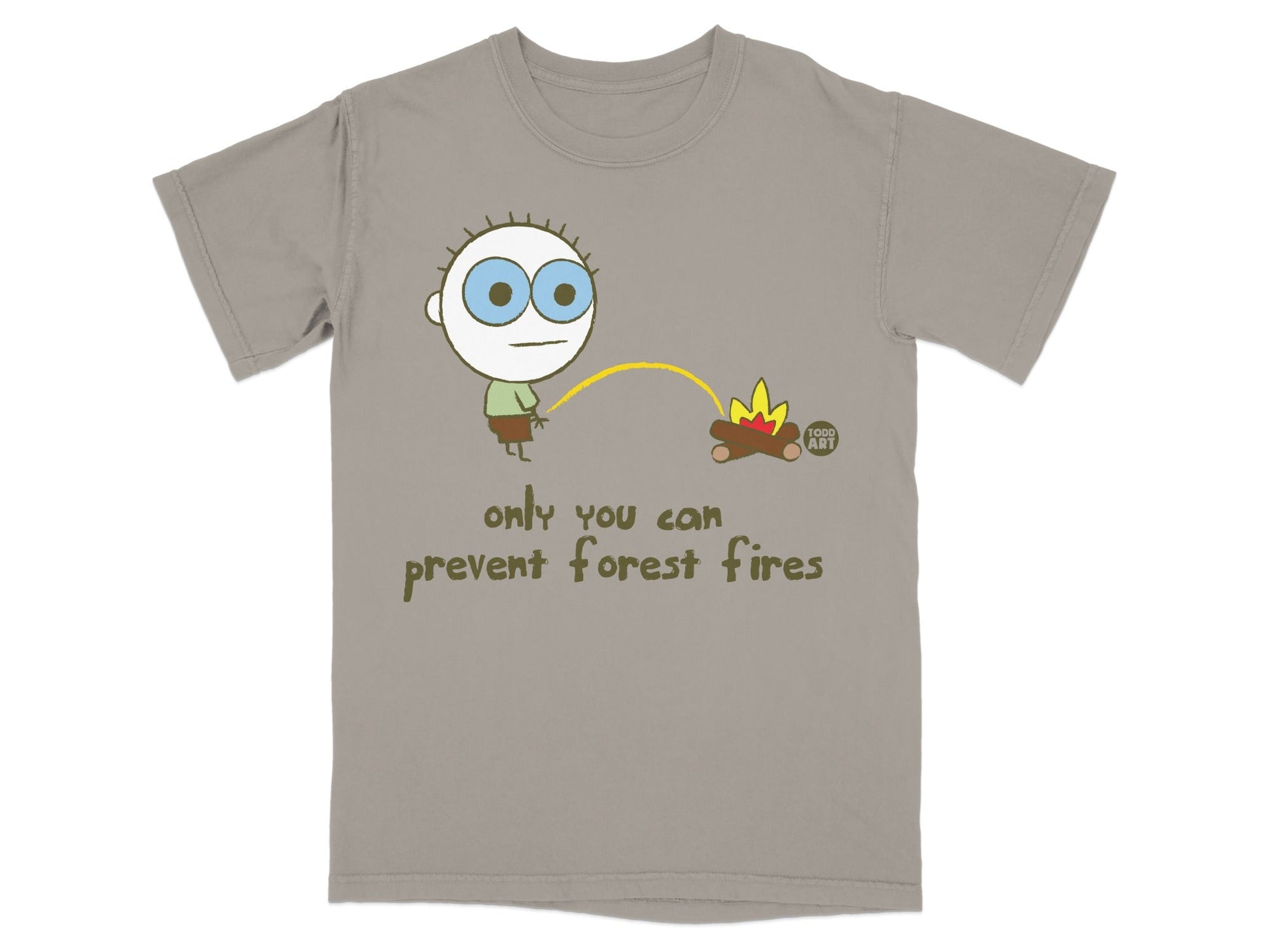 Only You Can Prevent Forest Fires Funny T-shirt