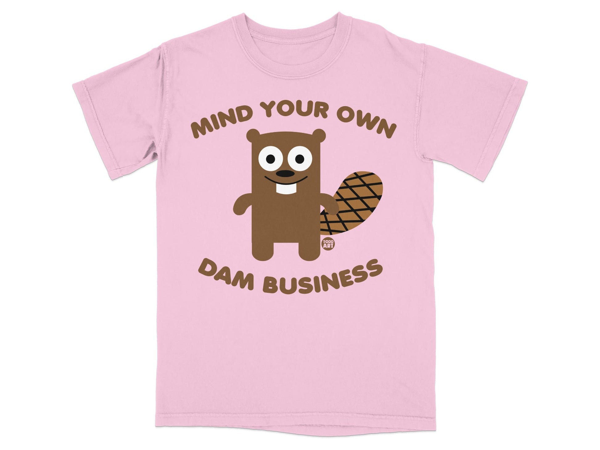 Mind Your Own Dam Business Beaver Tee
