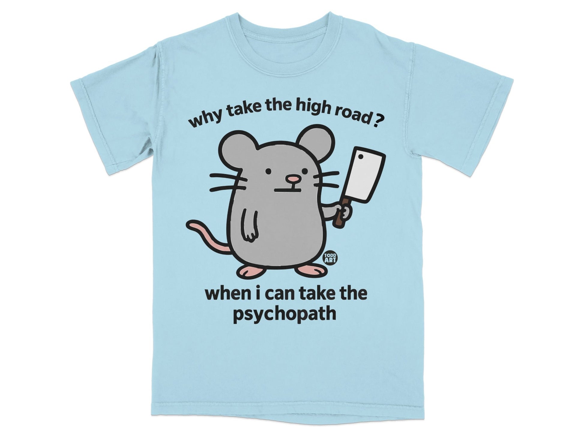 Why Take the High Road Mouse Psychopath T-shirt