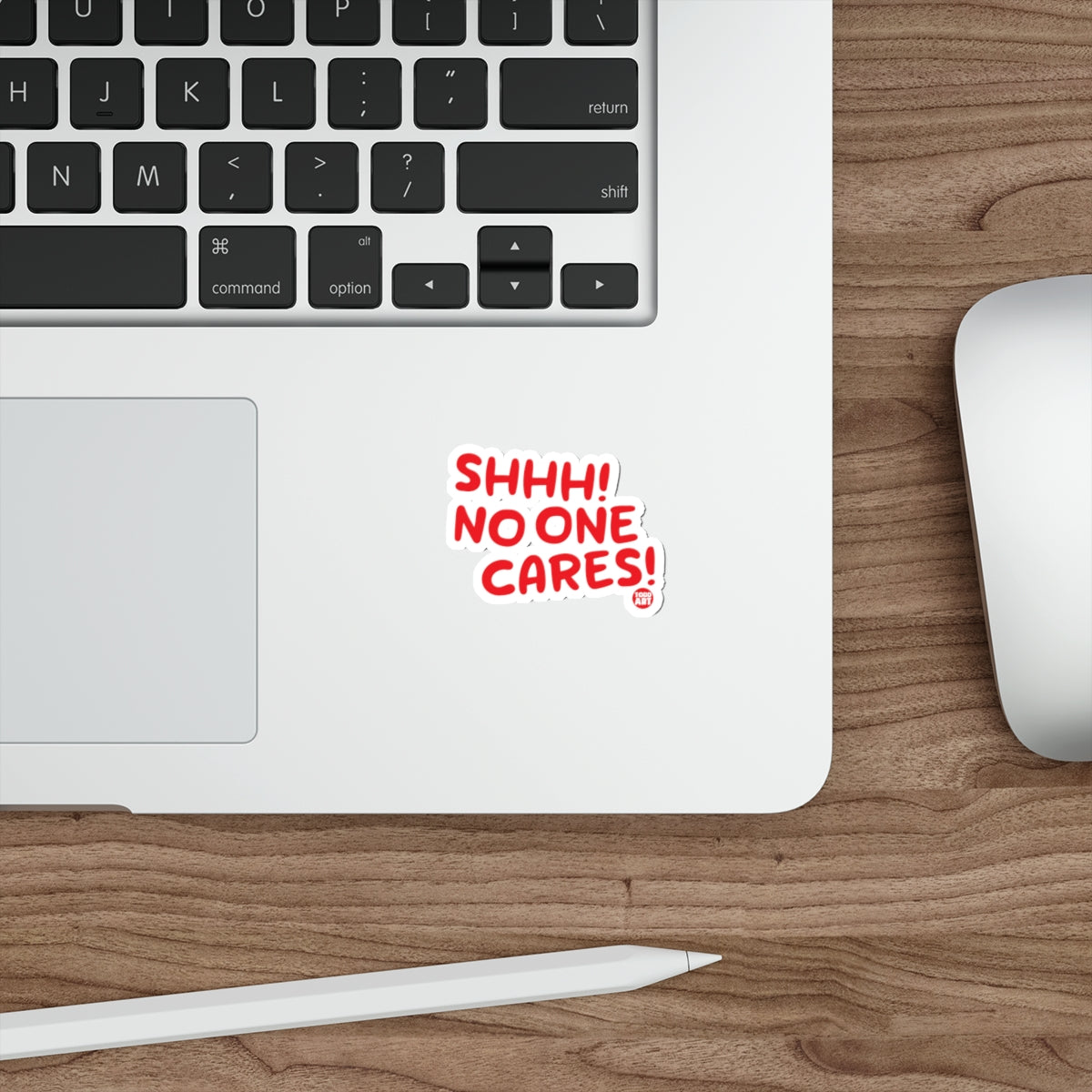 Shhh No One Cares Funny Sticker for Laptops and Desks