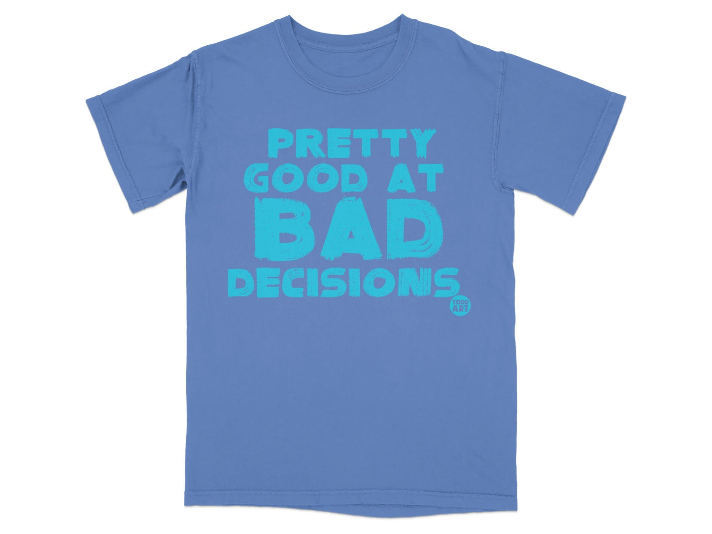 Pretty Good At Bad Decisions Graphic T-Shirt