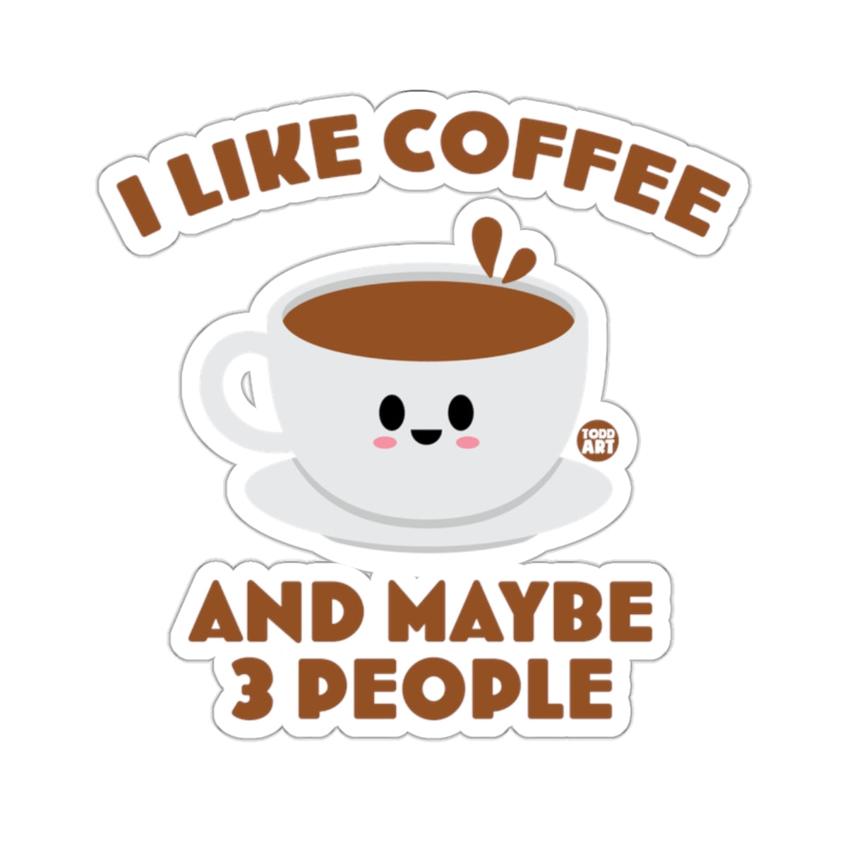 Kawaii coffee cup with text "I like coffee and maybe 3 people."