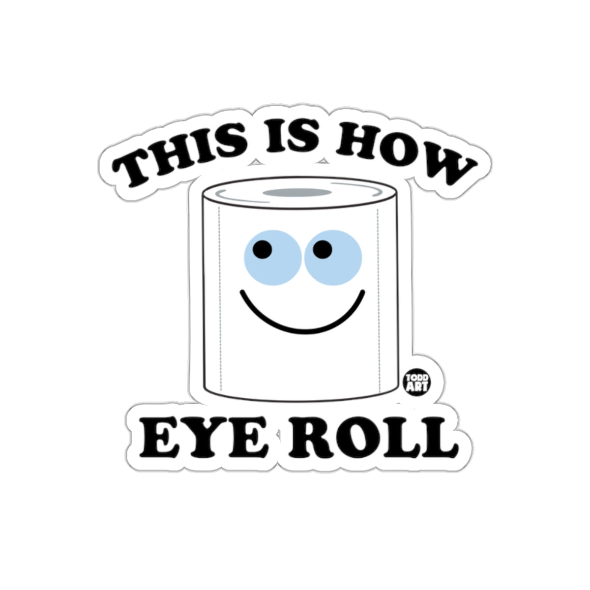 This Is How Eye Roll Funny Toilet Paper Roll sticker