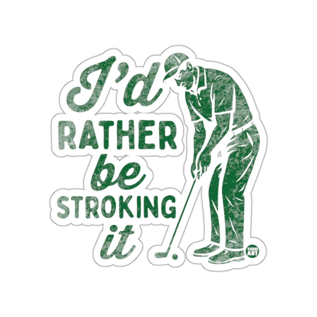 I Would Rather Be Stroking It Golfing Design sticker