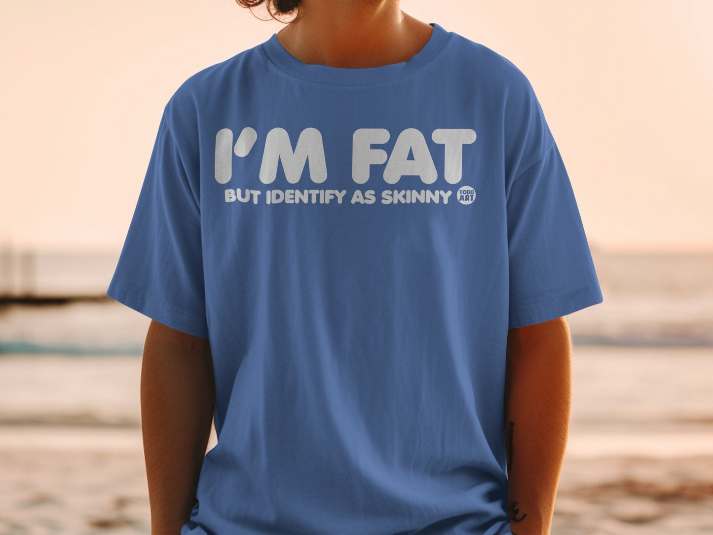 I'm Fat But Identify As Skinny Comfortable Tee