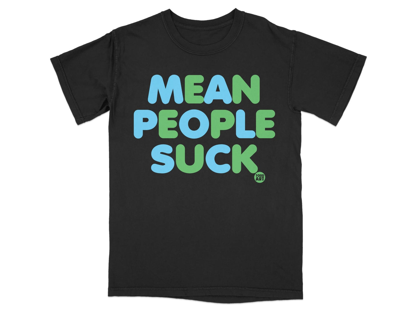 Mean People Suck Todd Art T-Shirt