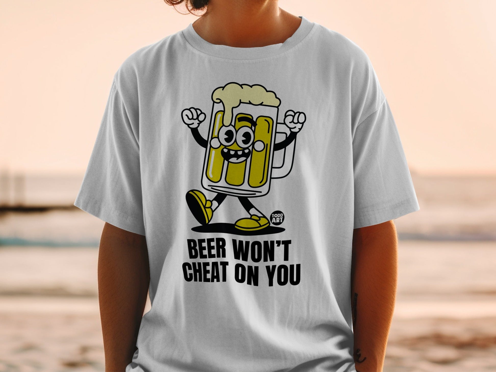 Beer Won't Cheat On You Funny Graphic T-shirt