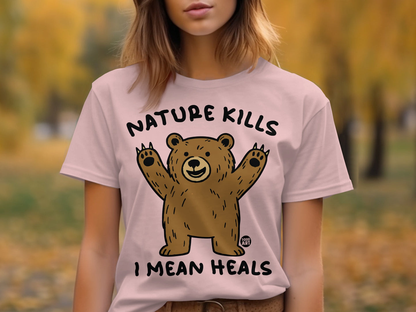 Nature Kills I Mean Heals T-Shirt with Cute Bear Design