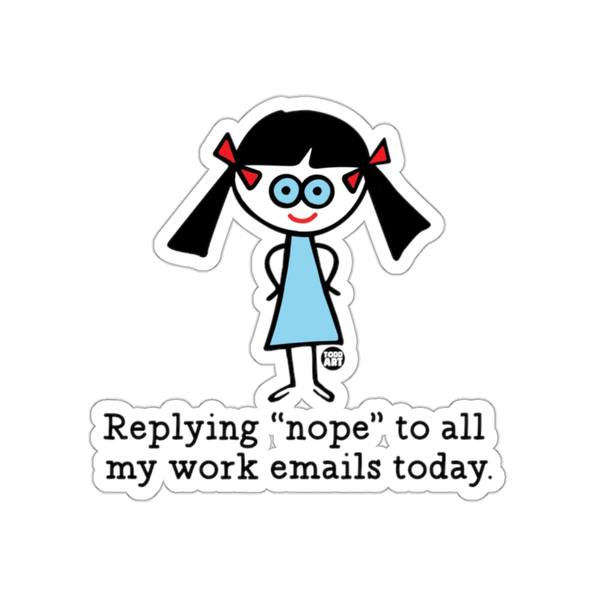Replying Nope To All My Work Emails Today Sticker