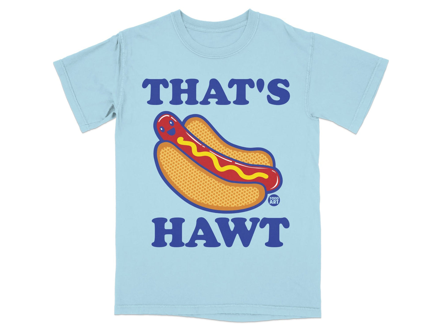 Light blue t-shirt with "THAT'S HAWT" and a cartoon hot dog.