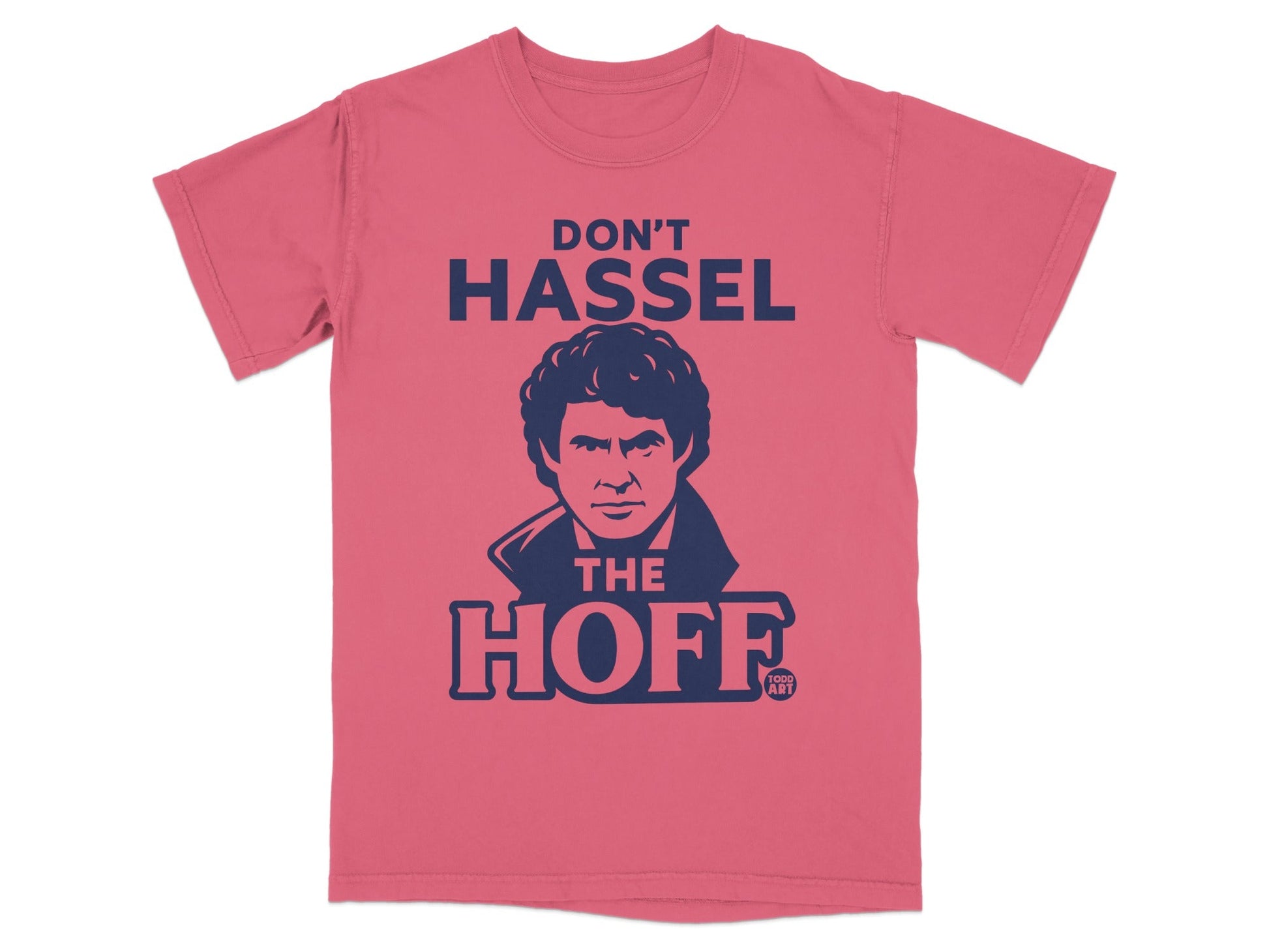 David Hasselhoff graphic with "DON'T HASSEL THE HOFF" text on a pink t-shirt.