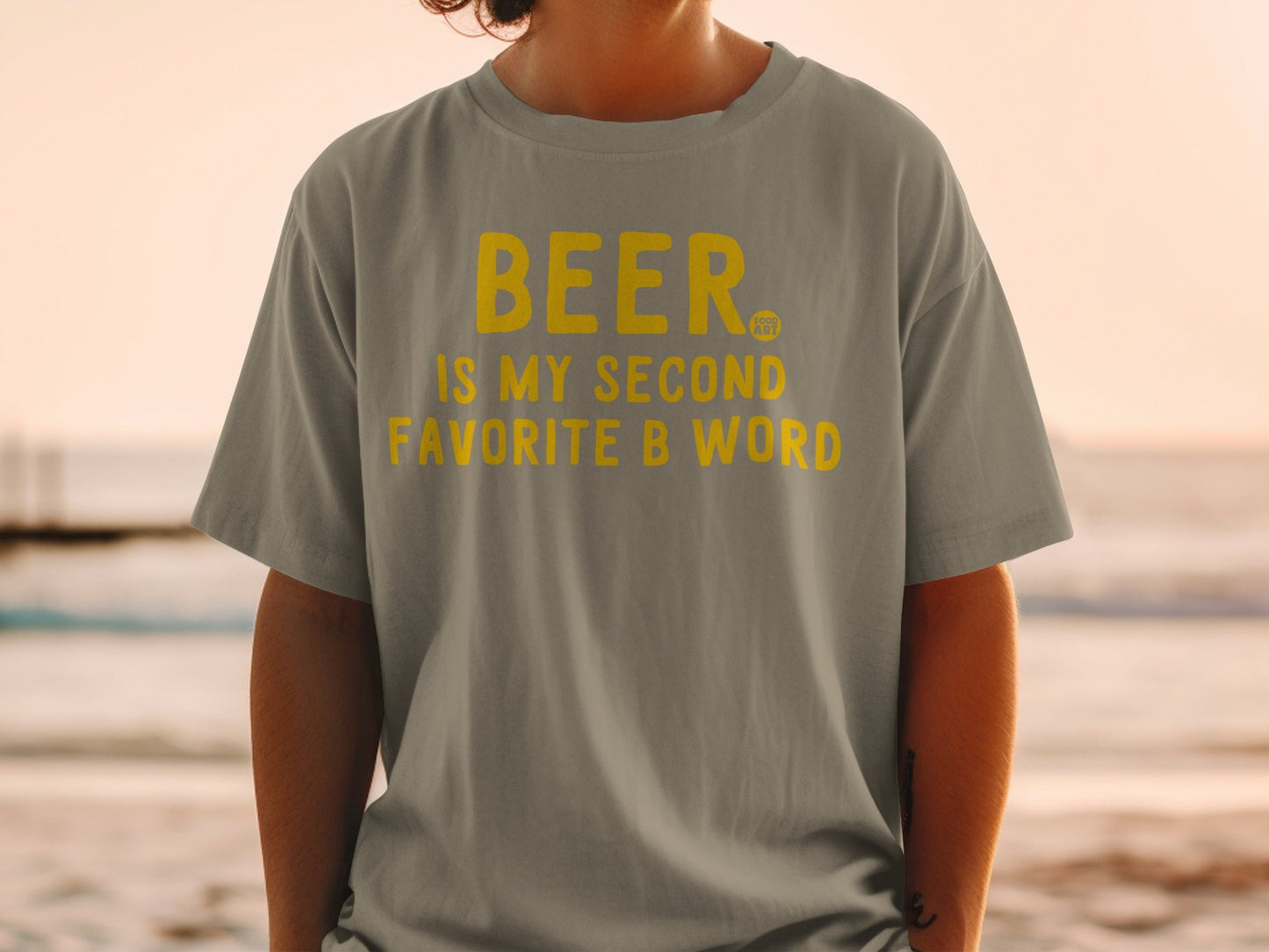 Beer Is My Second Favorite B Word T-shirt